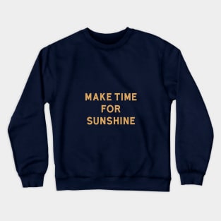 Make Time For Sunshine Crewneck Sweatshirt
